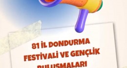 81 İlde Dondurma Festivali ve Gençlik Buluşmaları Başlıyor..