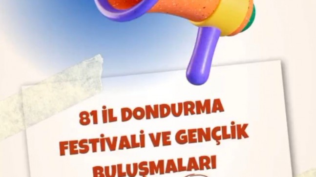 81 İlde Dondurma Festivali ve Gençlik Buluşmaları Başlıyor..