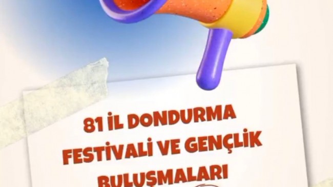 81 İlde Dondurma Festivali ve Gençlik Buluşmaları Başlıyor..